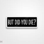 استیکر/ برچسب ?did you die